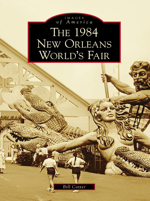 Title details for The 1984 New Orleans World's Fair by Bill Cotter - Available
